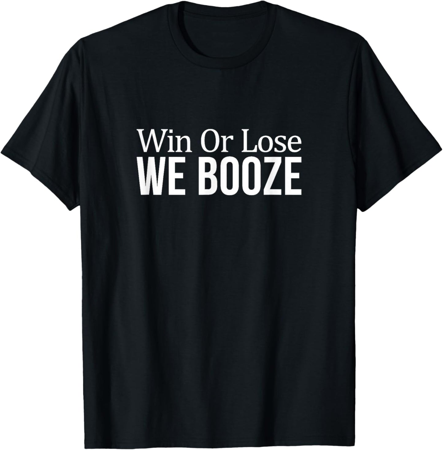 Win Or Lose - We Booze T-Shirt - T-Shirt | Black