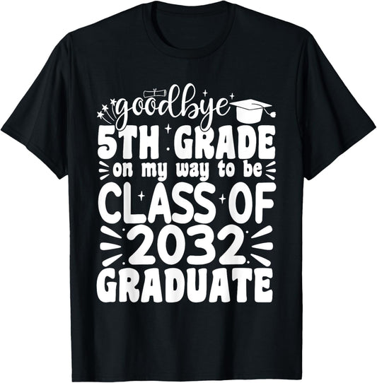 Goodbye 5th Grade Class Of 2032 Graduate 5th Grade T-Shirt - T-Shirt | Black