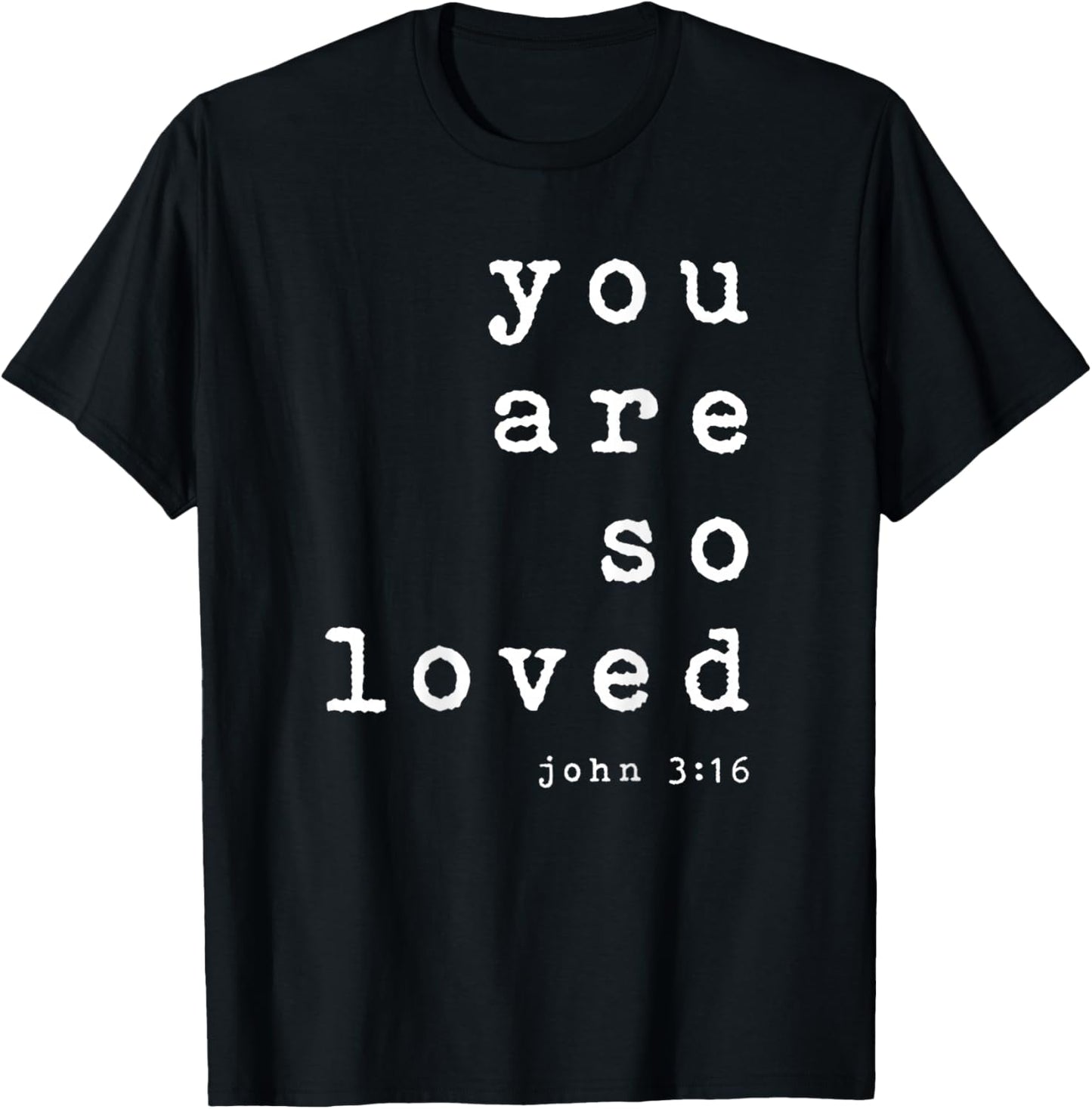 You Are So Loved John 3 16 (Back Only) Christian Typography T-Shirt - T-Shirt | Black