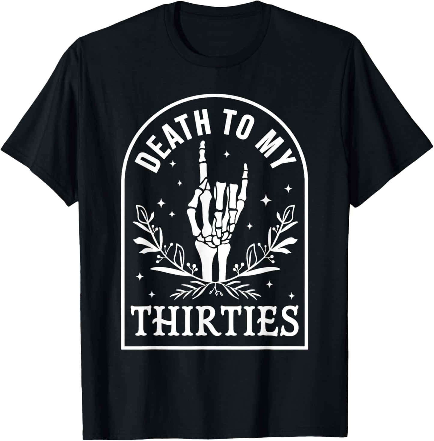 Death To My Thirties 40th Birthday Skeleton Gothic Halloween T-Shirt - T-Shirt | Black