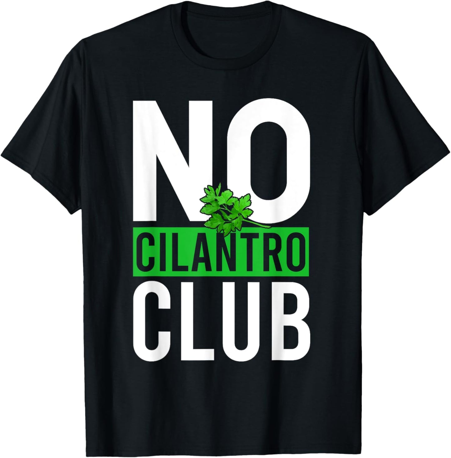 No Cilantro - Cilantro Hater - I Hate Cilantro T-Shirt - T-Shirt | Black