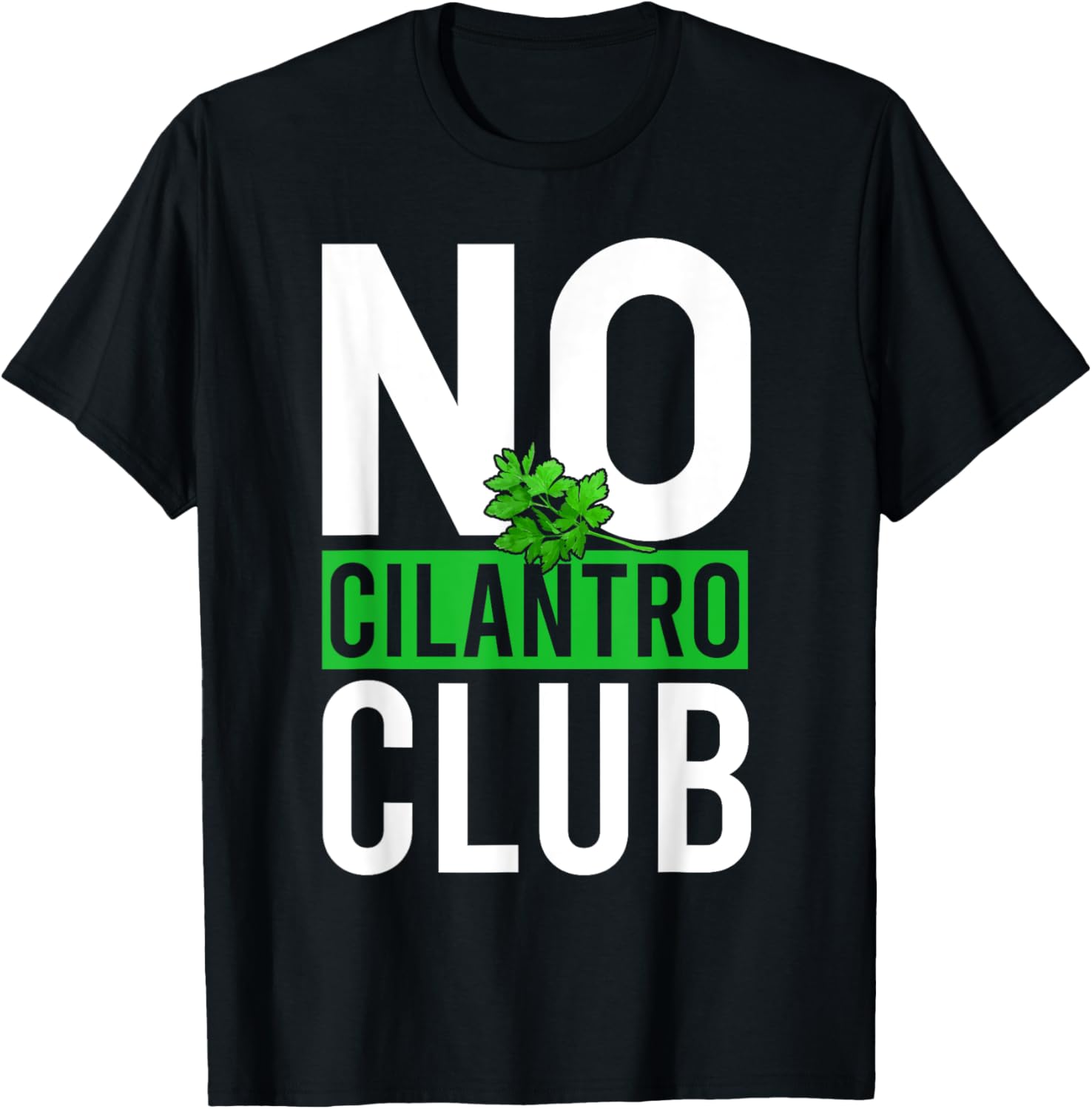No Cilantro - Cilantro Hater - I Hate Cilantro T-Shirt - T-Shirt | Black
