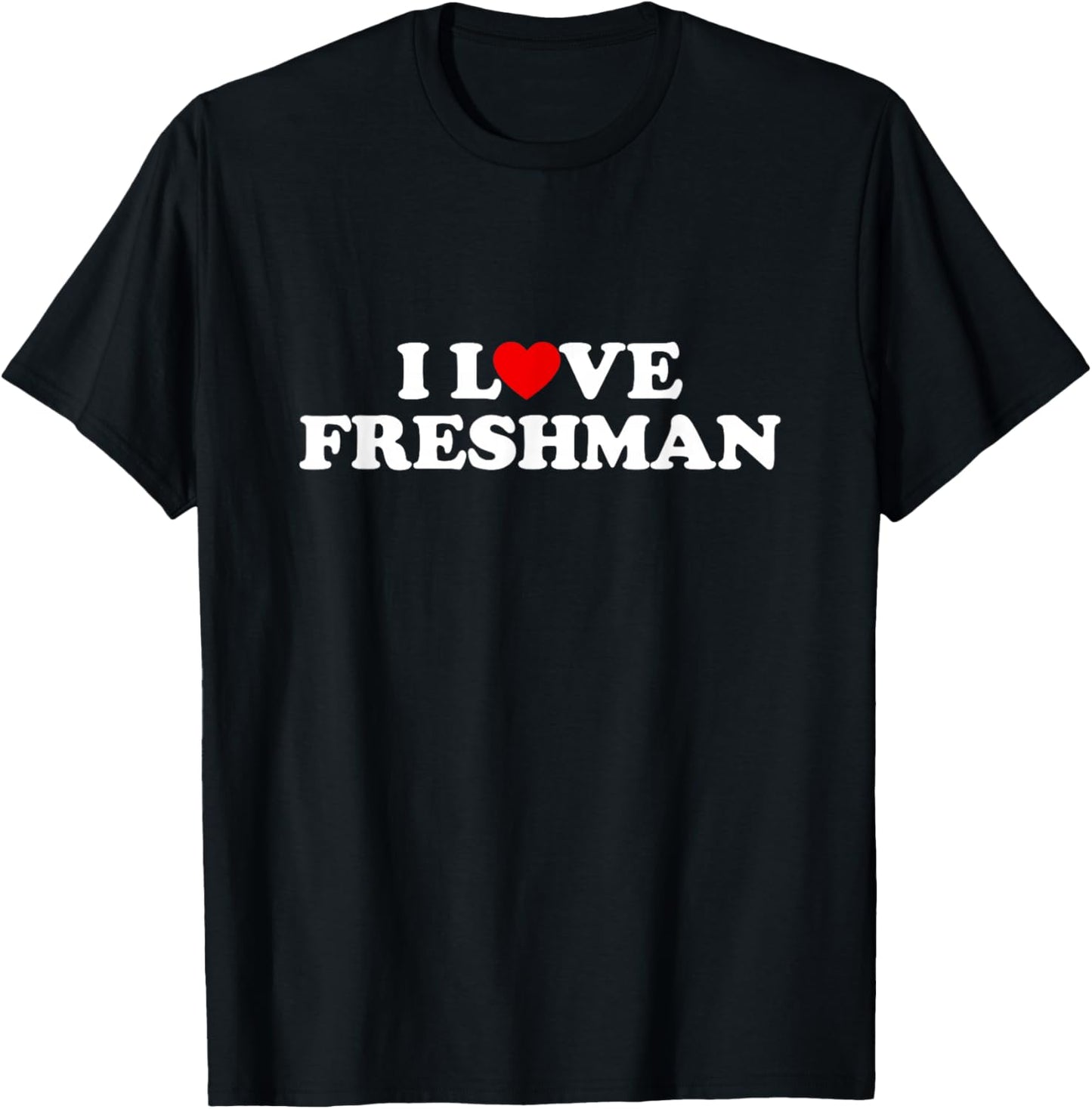 I Heart Freshman Funny Red Heart First Year Student Frosh T-Shirt - T-Shirt | Black