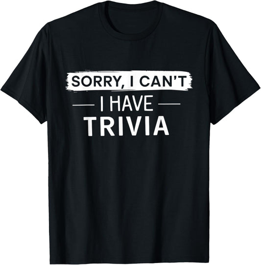 Sorry I Can't I Have Trivia Night Squad Trivia Night Host T-Shirt - T-Shirt | Black