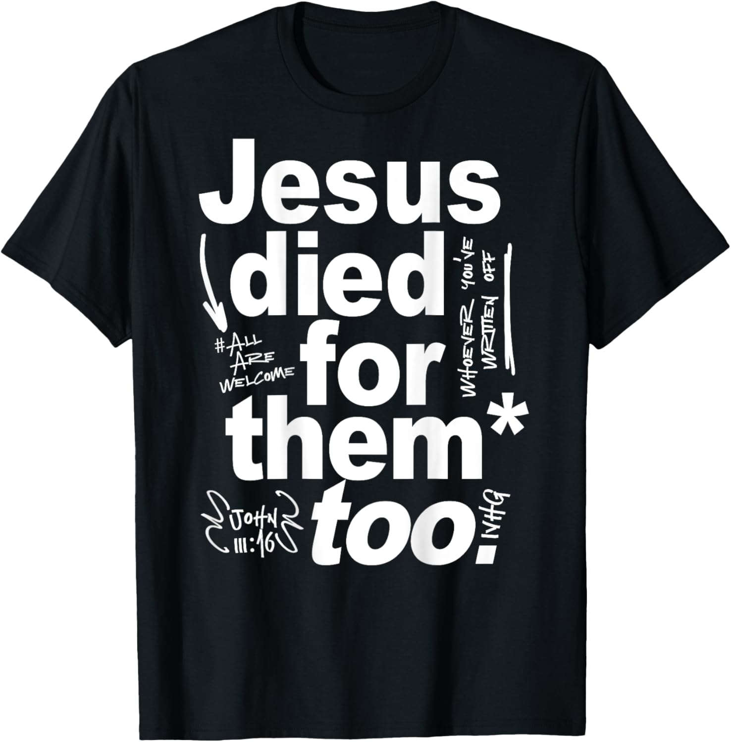 Jesus Died For Them Too - Jesus Lovers Christian Faith Quote T-Shirt - T-Shirt | Black