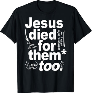 Jesus Died For Them Too - Jesus Lovers Christian Faith Quote T-Shirt - T-Shirt | Black