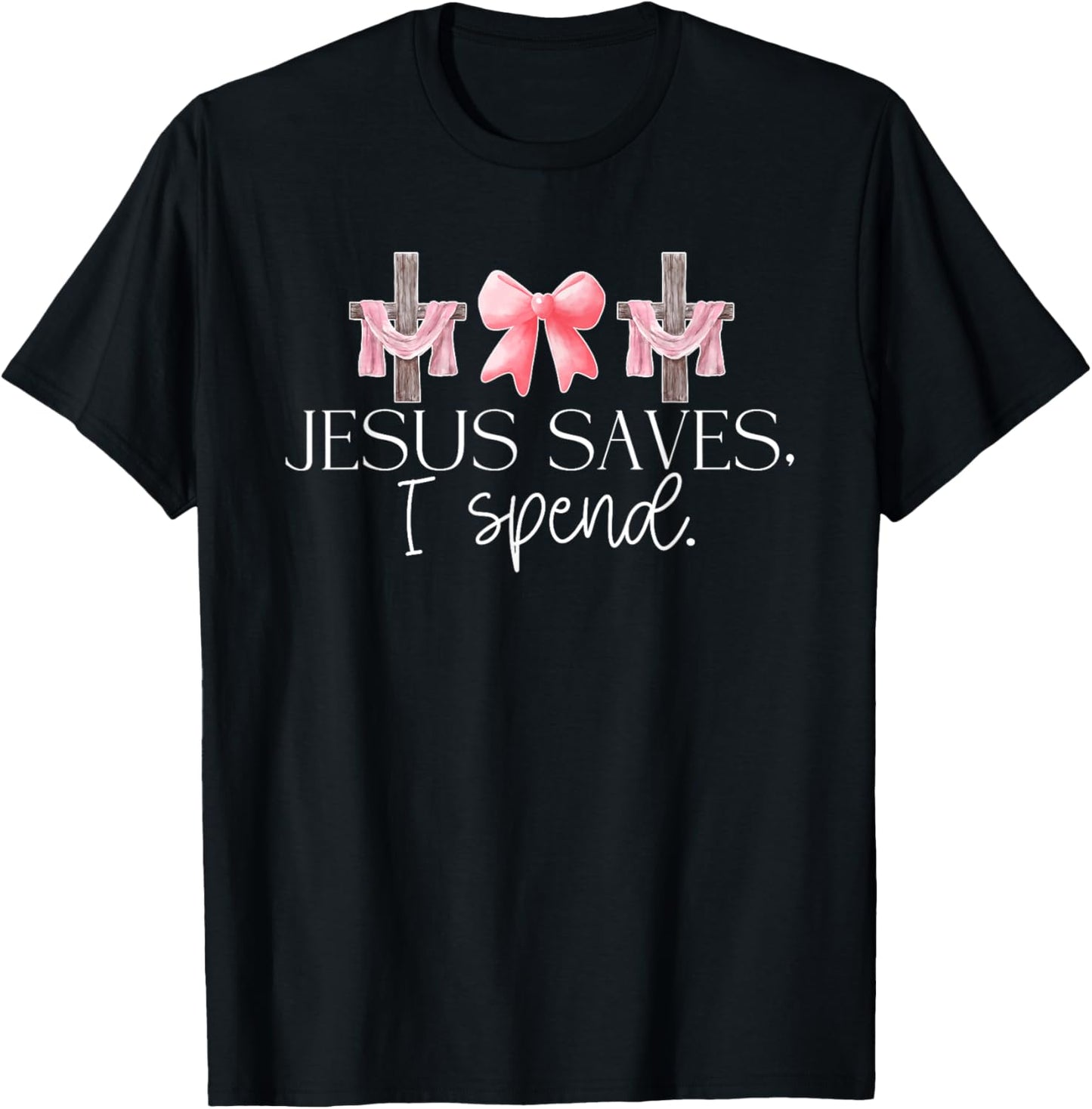 Jesus Saves I Spend, Funny Christian, Religious T-Shirt - T-Shirt | Black