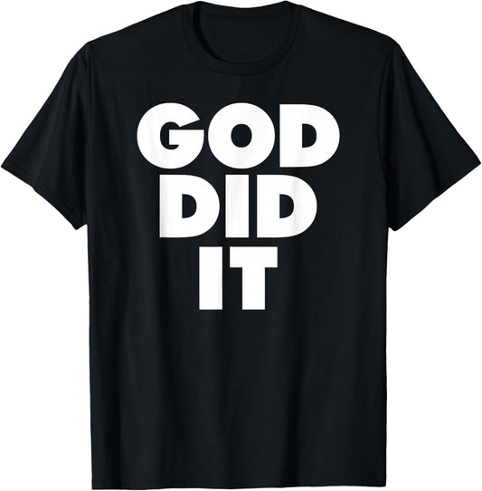 God Did it T-Shirt - T-Shirt | Black