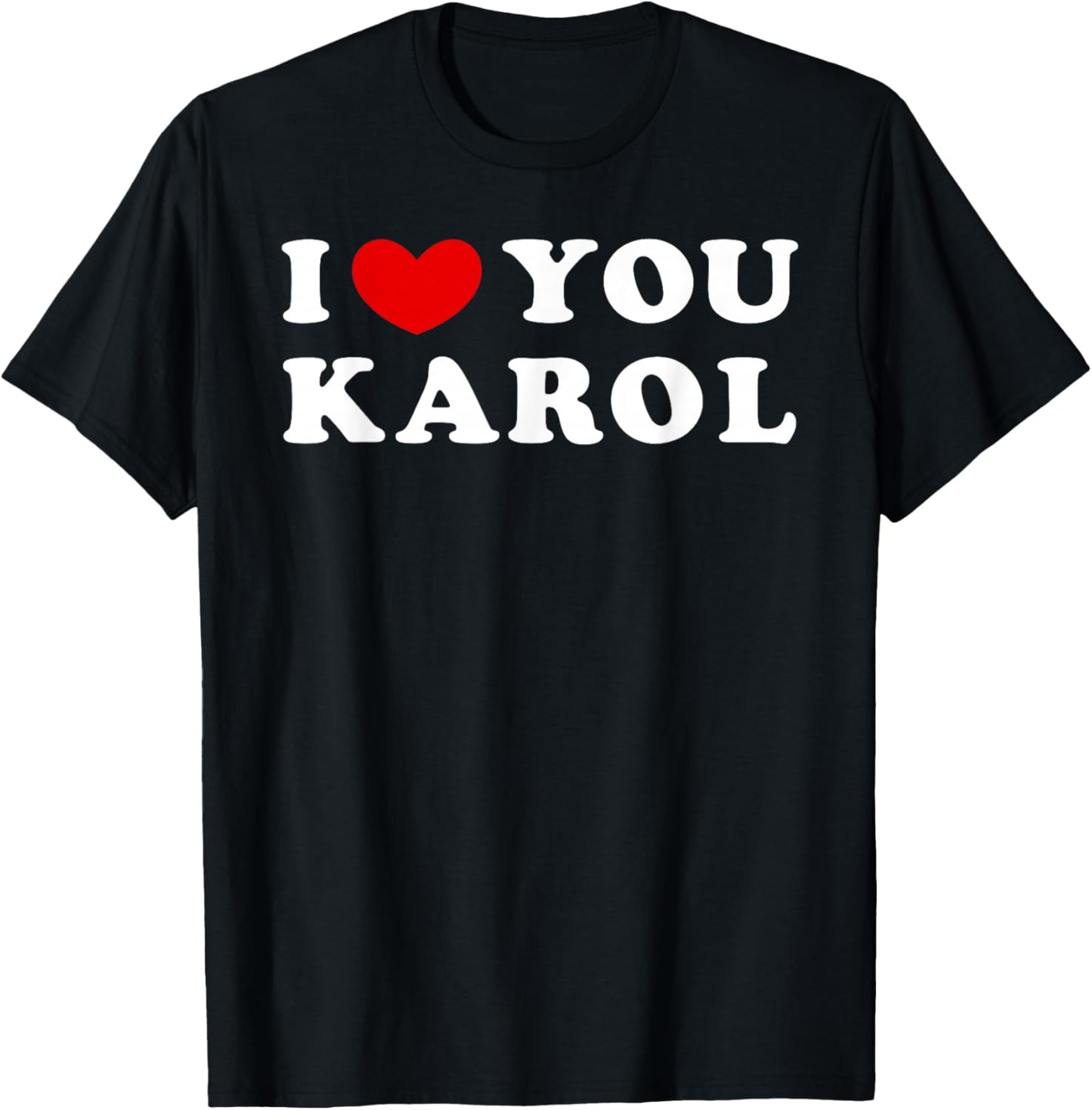 I Love You Karol, I Heart Karol T-Shirt - T-Shirt | Black