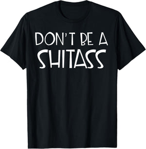 Don't Be A Shitass T-Shirt - T-Shirt | Black