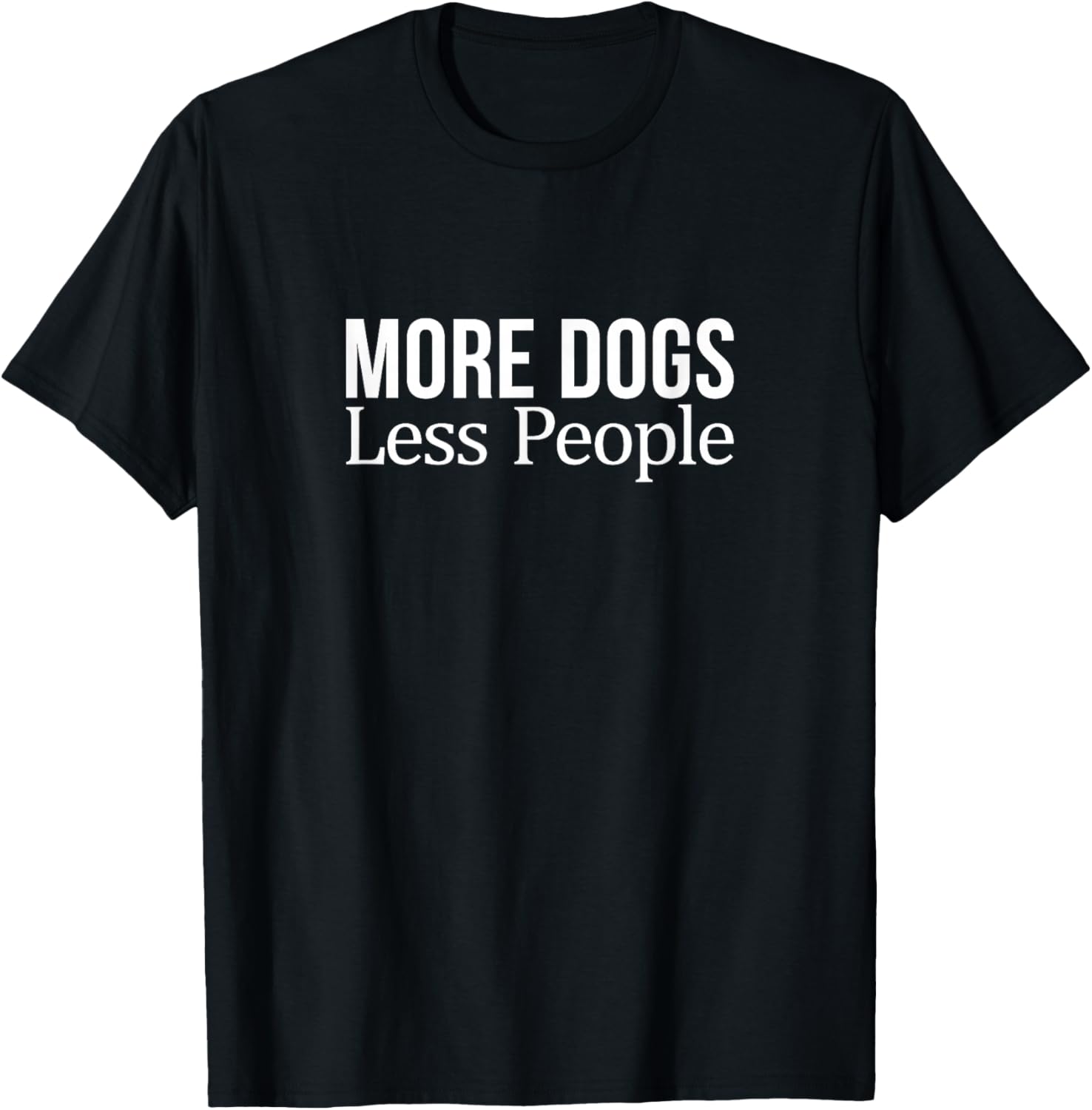 More Dogs - Less People T-Shirt - T-Shirt | Black