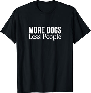 More Dogs - Less People T-Shirt - T-Shirt | Black