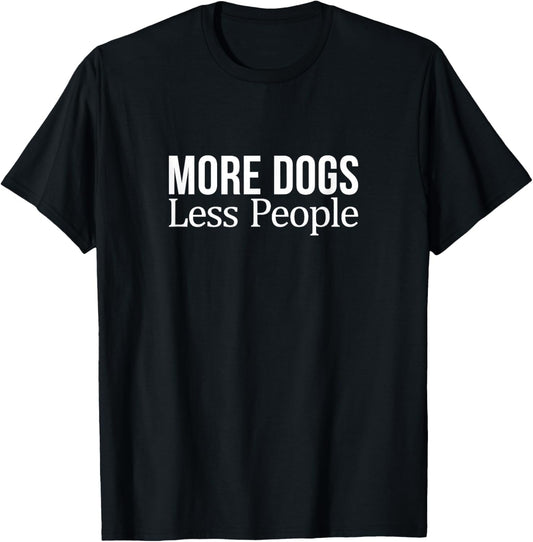 More Dogs - Less People T-Shirt - T-Shirt | Black