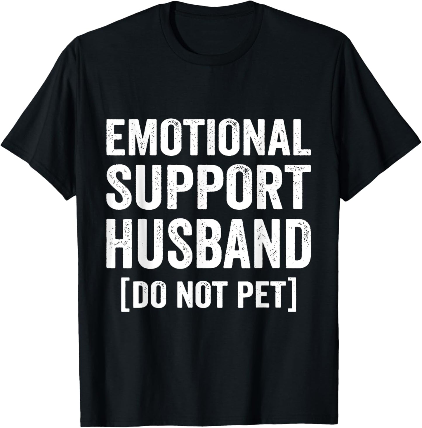 Emotional Support Husband Do Not Pet T-Shirt - T-Shirt | Black