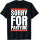 Sorry Funny For Partying Present, Valentines day T-Shirt - T-Shirt | Black