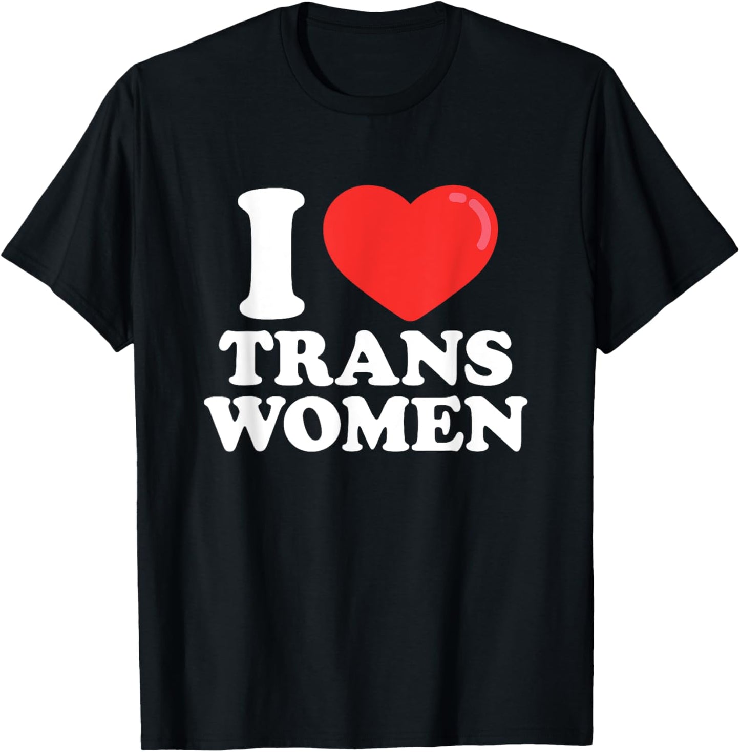 I Love (Heart) Trans Women T-Shirt - T-Shirt | Black