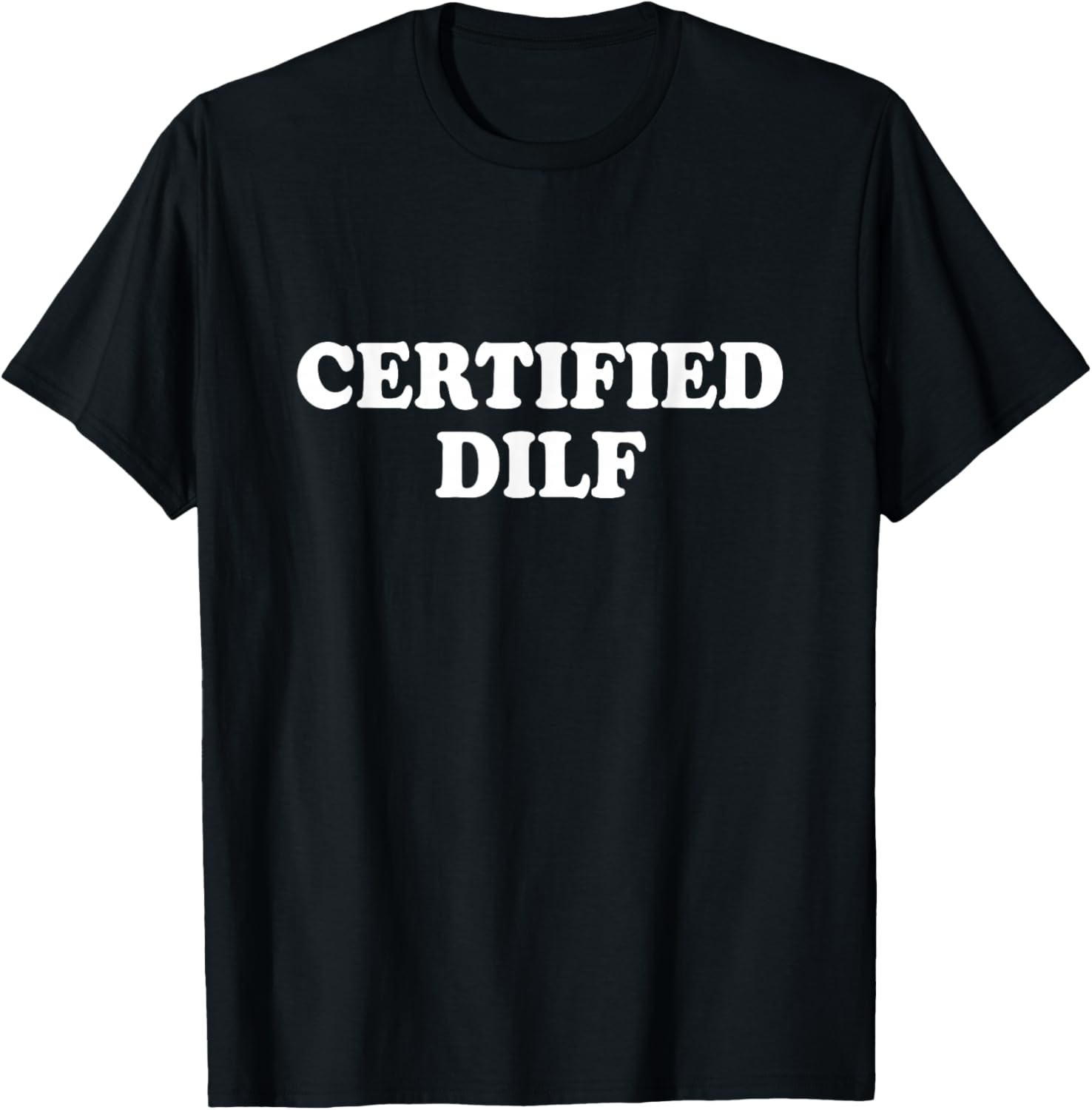 Certified Dilf Shirt Funny T-Shirt - T-Shirt | Black