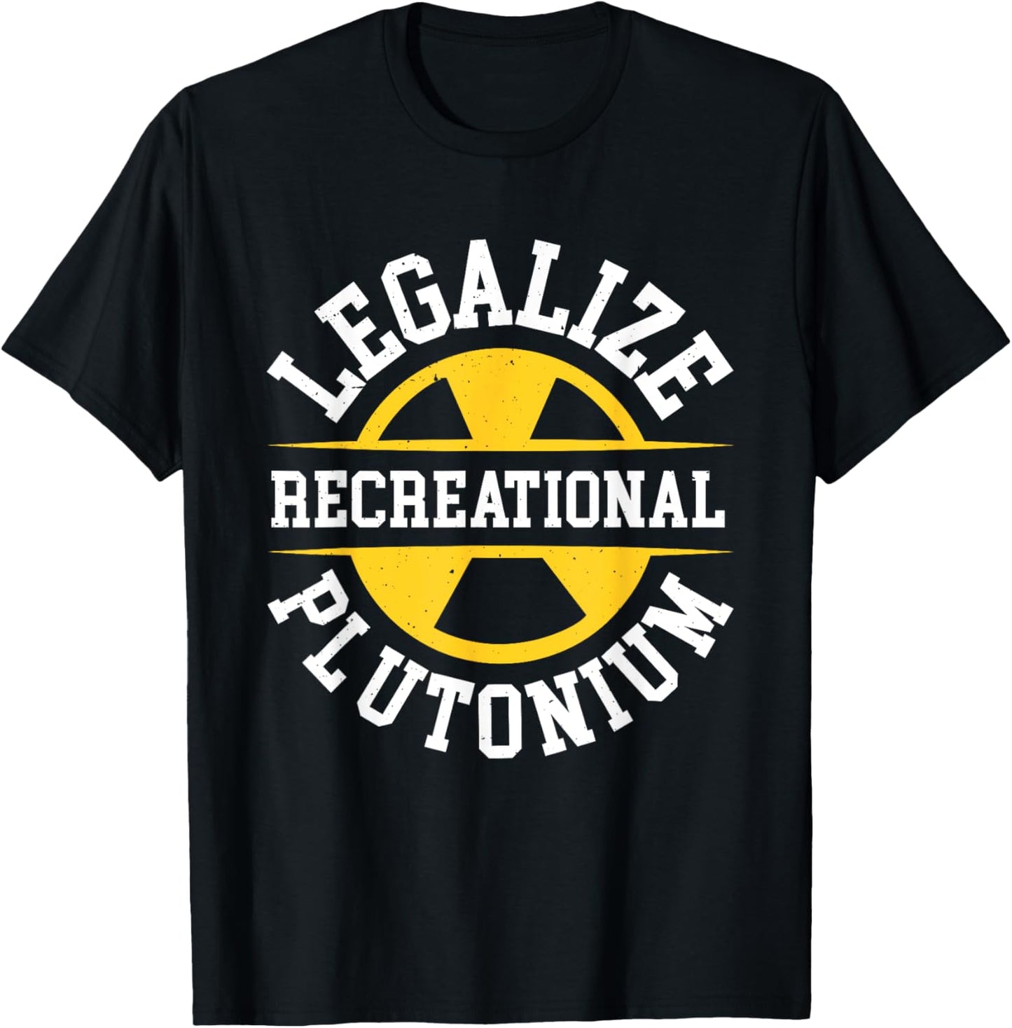 Legalize Recreational Plutonium T-Shirt - T-Shirt | Black