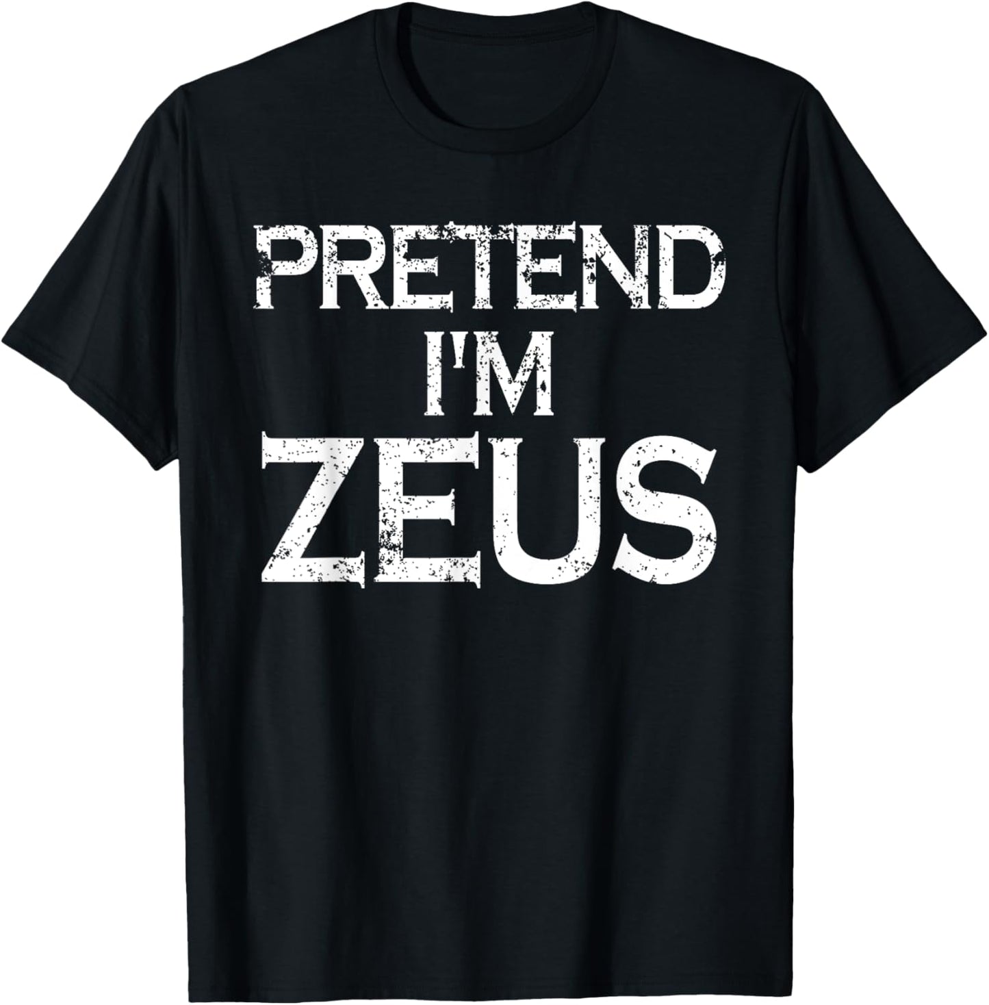 Pretend I'm Zeus Costume Greek Mythology God Halloween Party T-Shirt - T-Shirt | Black