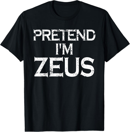 Pretend I'm Zeus Costume Greek Mythology God Halloween Party T-Shirt - T-Shirt | Black