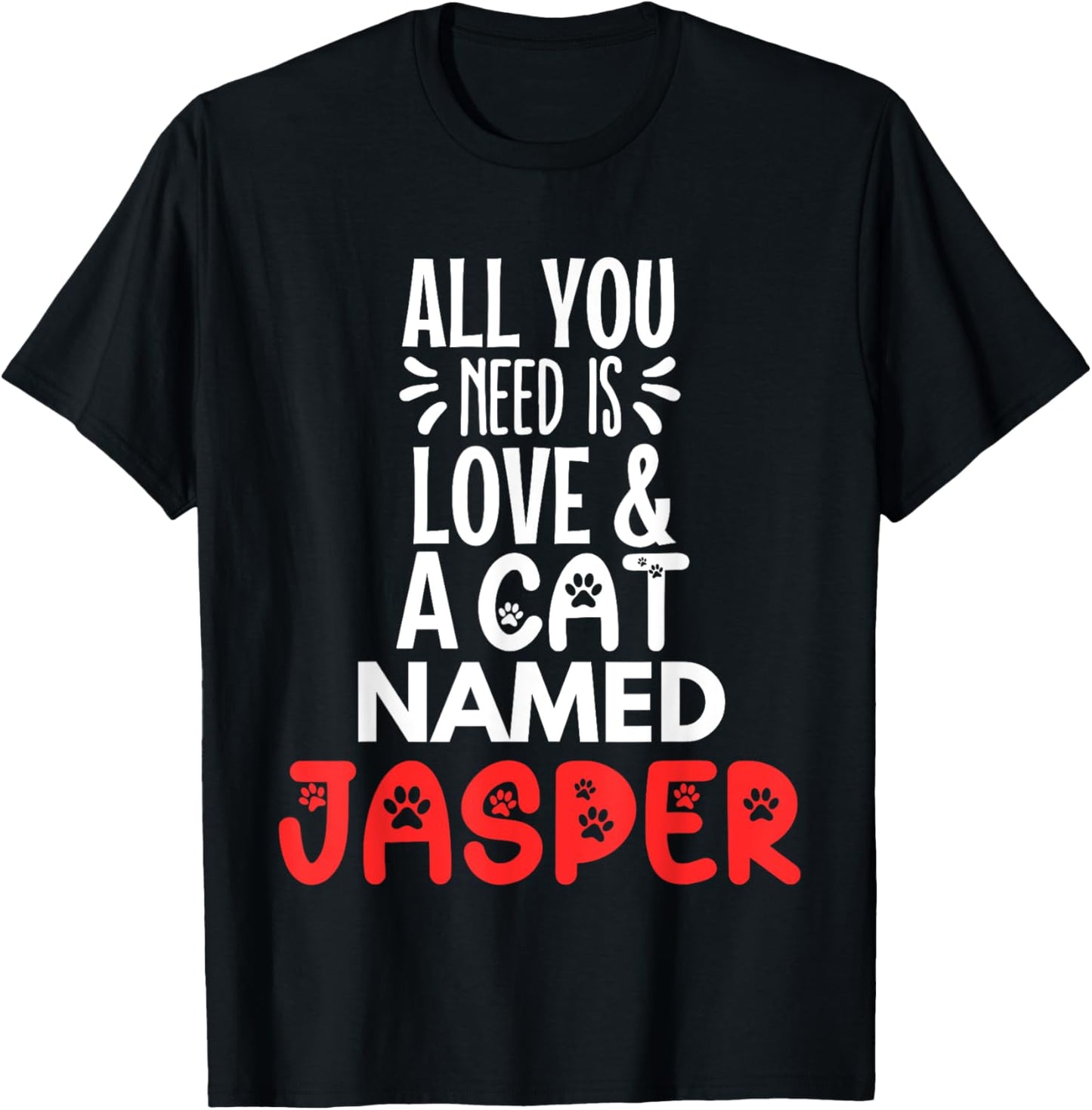 Cat Name Jasper Design - All You Need is Love! T-Shirt - T-Shirt | Black