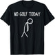 No Golf Today Funny Golf Golfer T-Shirt - T-Shirt | Black
