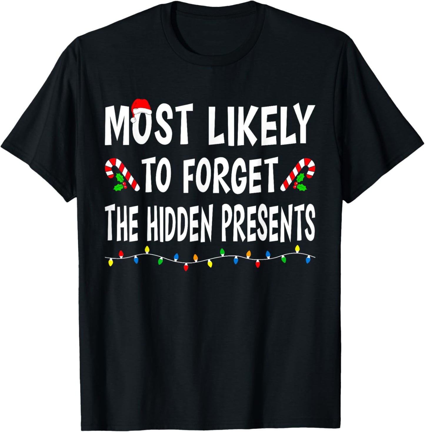 Most Likely To Forget Hidden Presents Funny Family Christmas T-Shirt - T-Shirt | Black