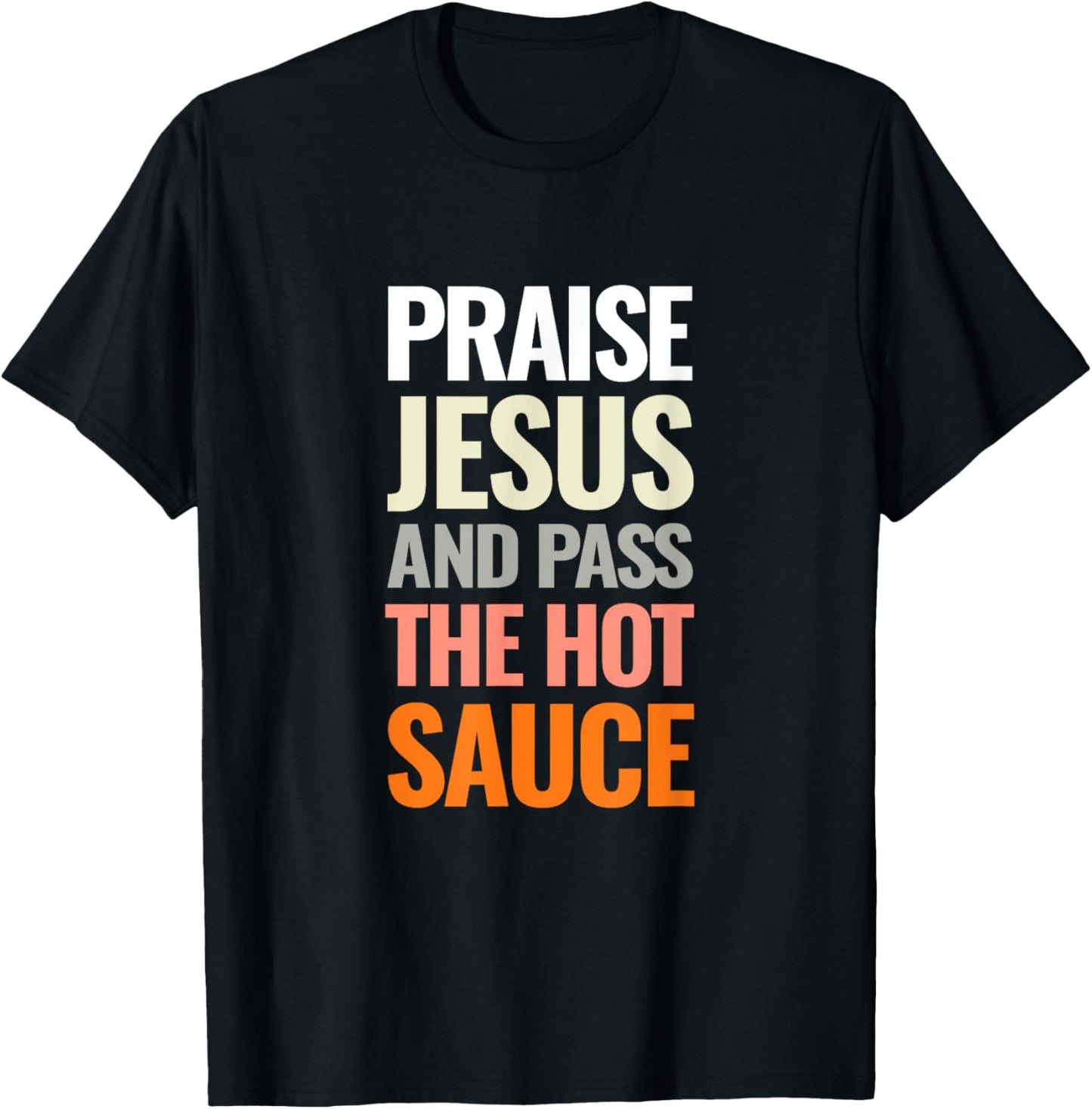 Praise Jesus and Pass The Hot Sauce T-Shirt - T-Shirt | Black