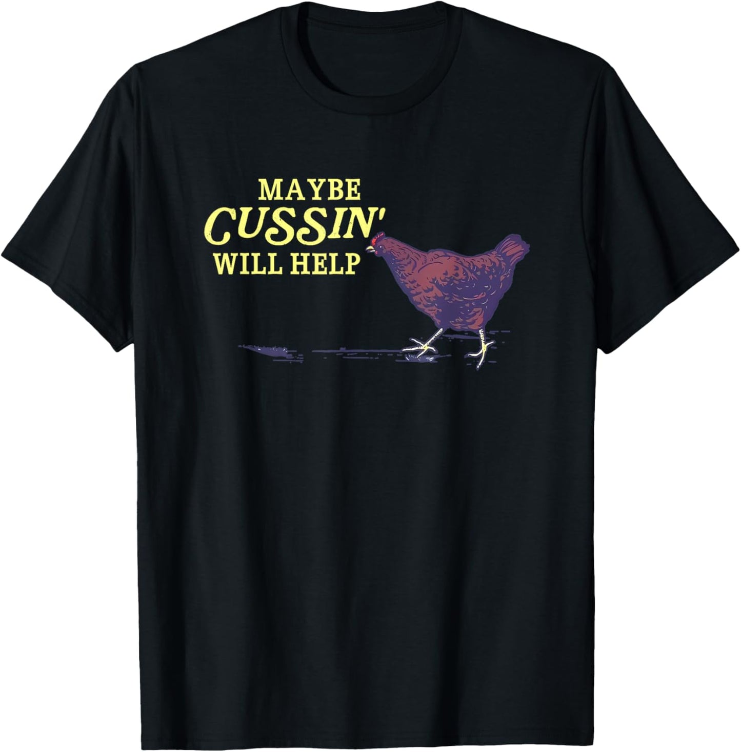 Maybe Cussin' Will Help Funny T-Shirt - T-Shirt | Black