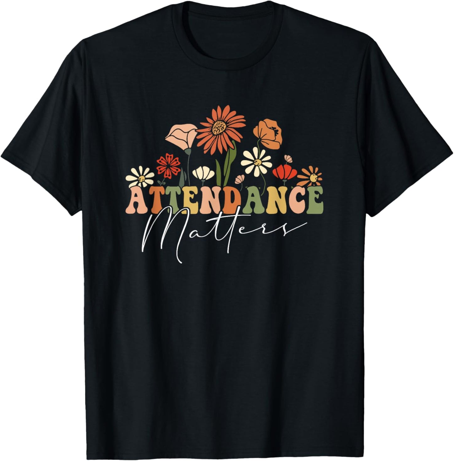 Attendance Matters Funny School Student Class Attendance T-Shirt - T-Shirt | Black