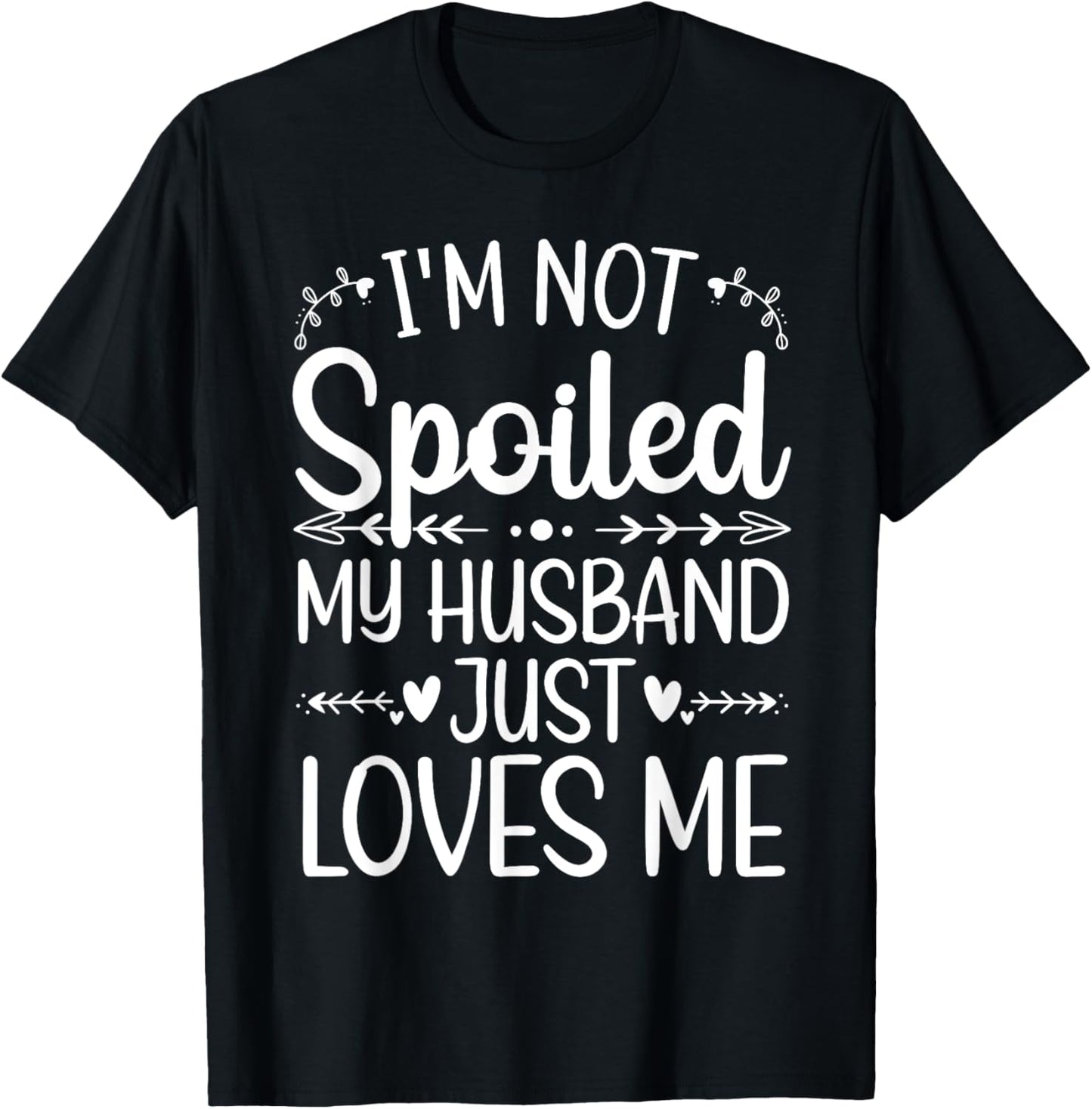 Funny Spoiled Wife Art Girls Husband Spoiled Wife T-Shirt - T-Shirt | Black