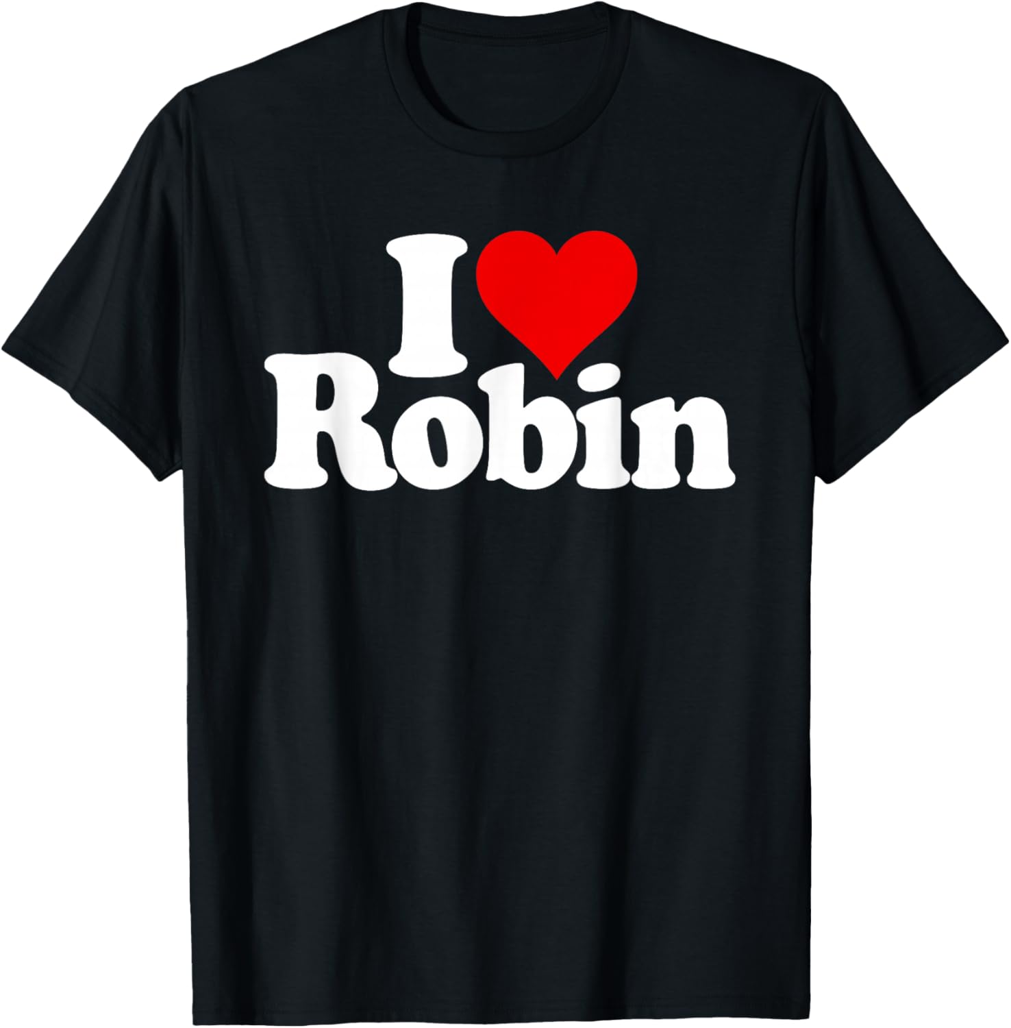 I Love Heart Robin Name on a T-Shirt - T-Shirt | Black