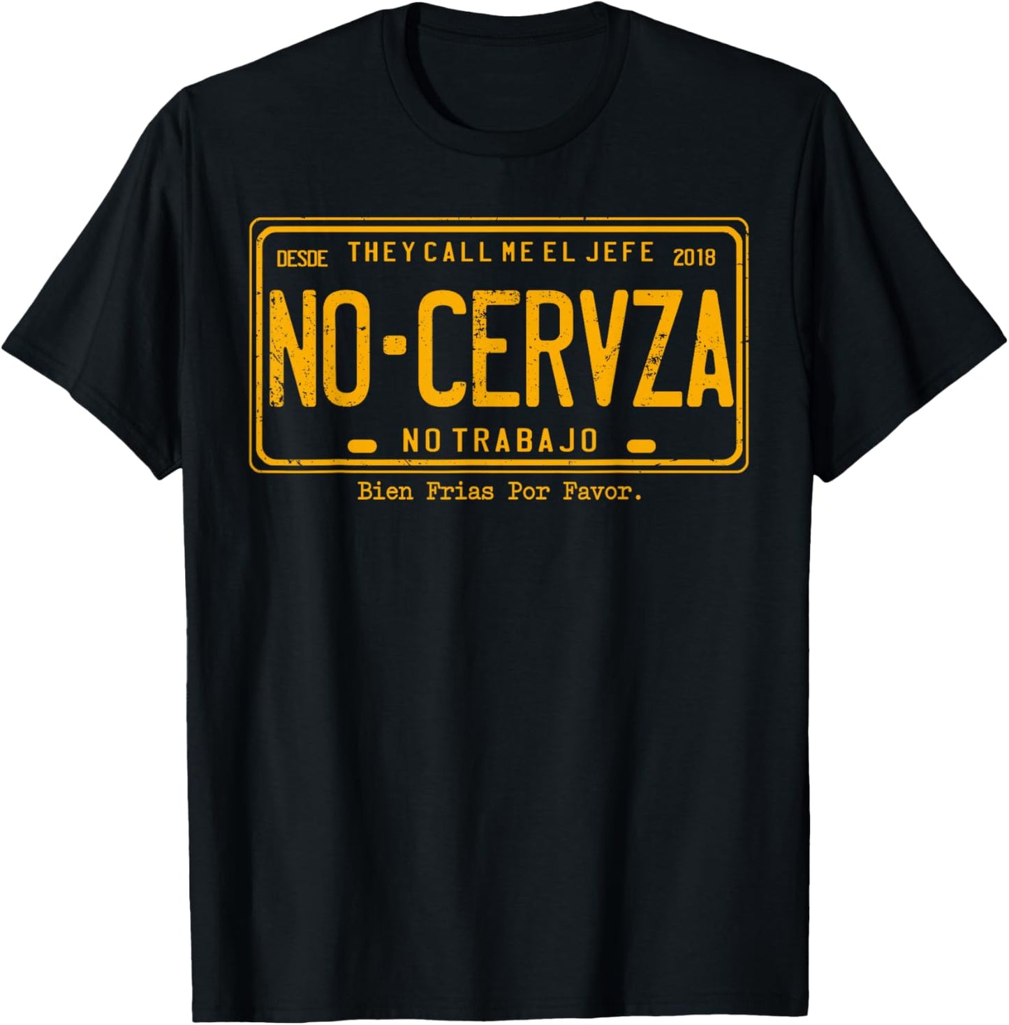 They Call Me El Jefe No Cerveza No Trabajo T-Shirt - T-Shirt | Black