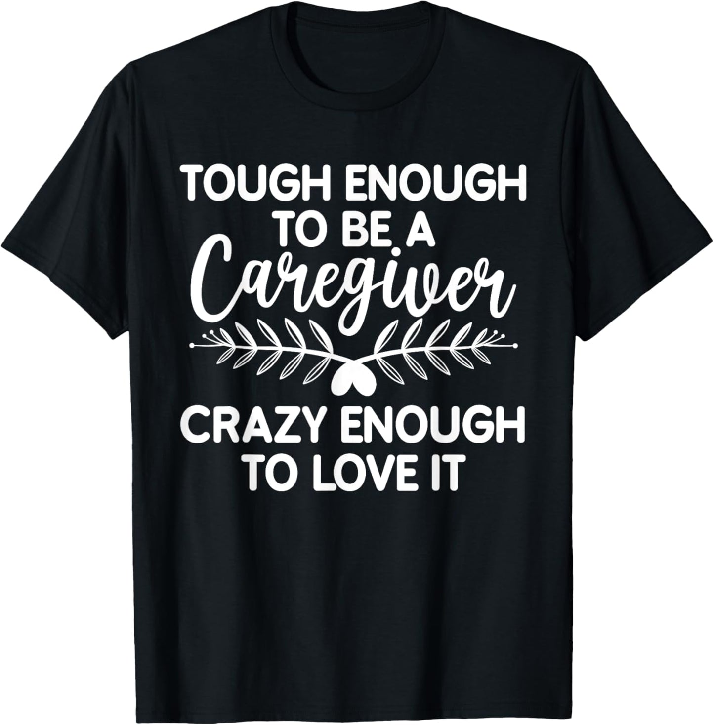Funny Caregiver Art Men Girls Caregiving Caregiver T-Shirt - T-Shirt | Black
