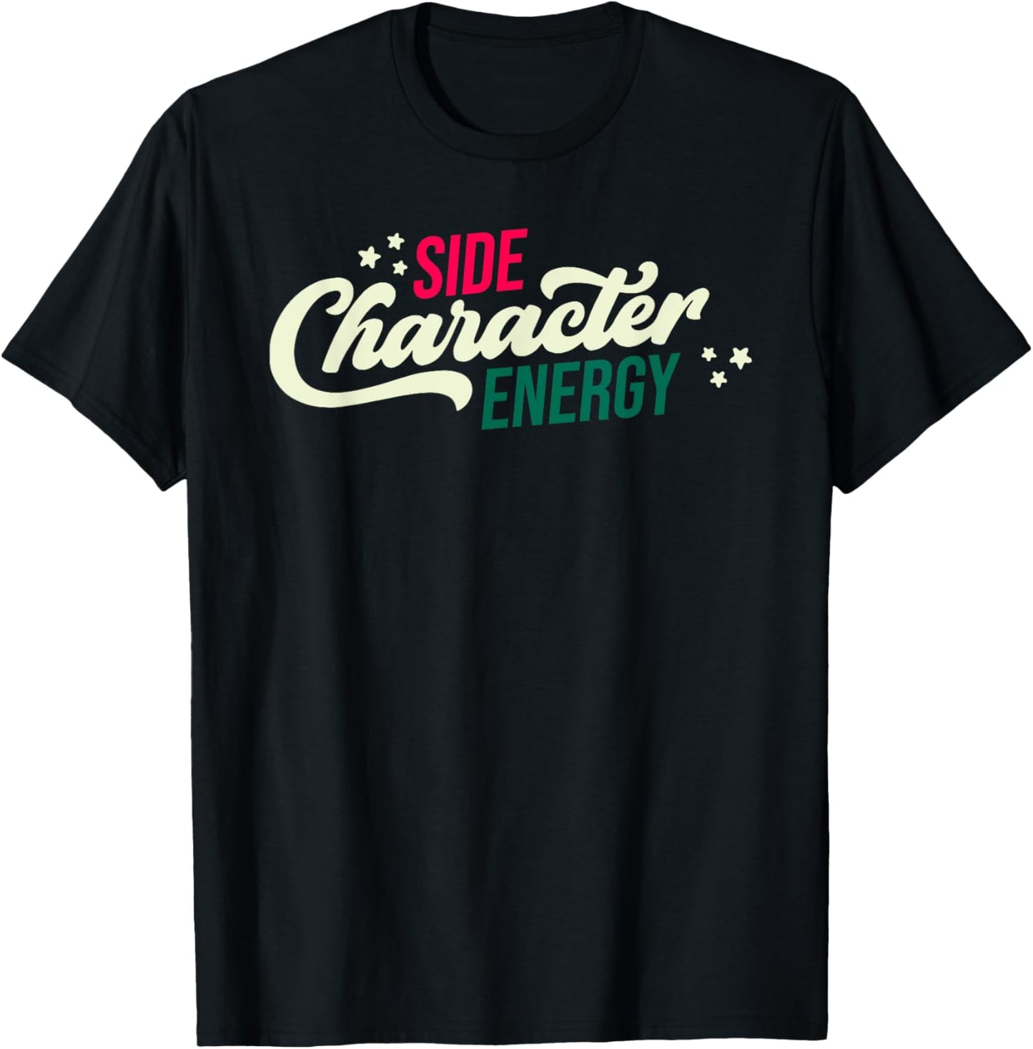 Side Character Energy Funny T-Shirt - T-Shirt | Black