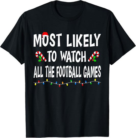 Most Likely To Watch Football Games Funny Family Christmas T-Shirt - T-Shirt | Black