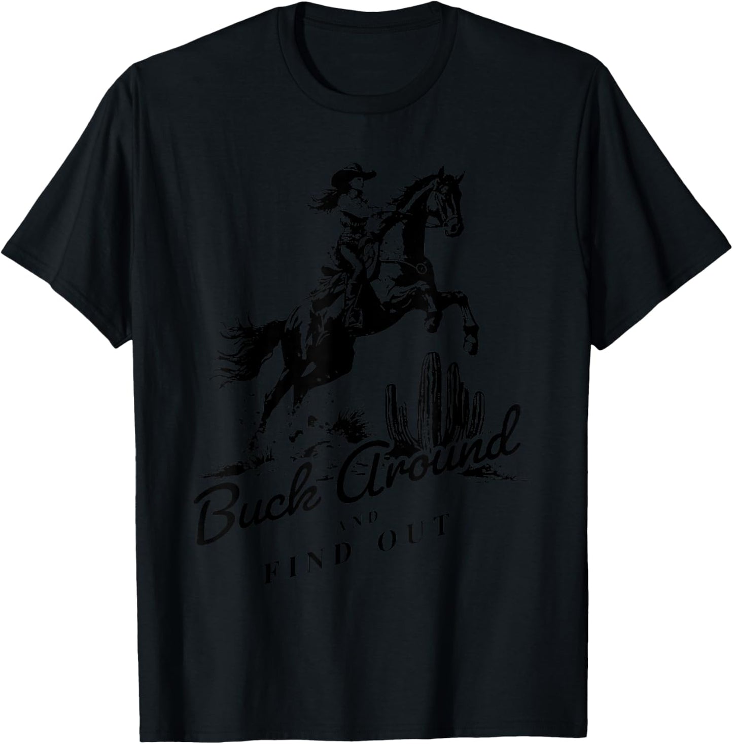Buck Around And Find Out T-Shirt - T-Shirt | Black