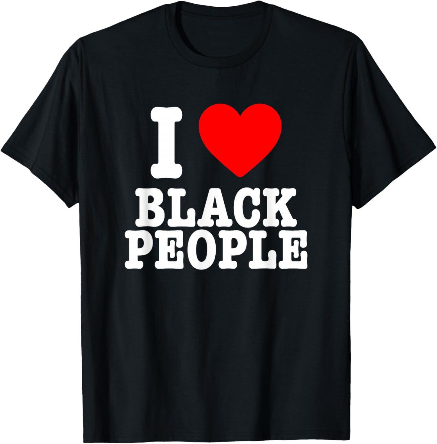I Love Black People I Heart Black People T-Shirt - T-Shirt | Black