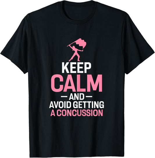 Keep Calm and Avoid Getting A Concussion Funny Colorguard T-Shirt - T-Shirt | Black