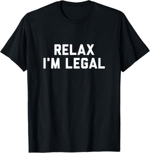 Relax Im Legal Shirt T-Shirt - T-Shirt | Black