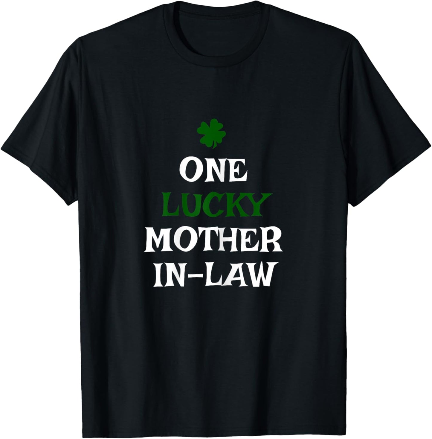 One Lucky Mother-in-Law St. Patrick's Day Funny Irish T-Shirt - T-Shirt | Black