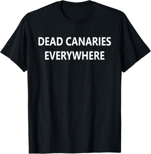 Dead Canaries Everywhere T-Shirt - T-Shirt | Black
