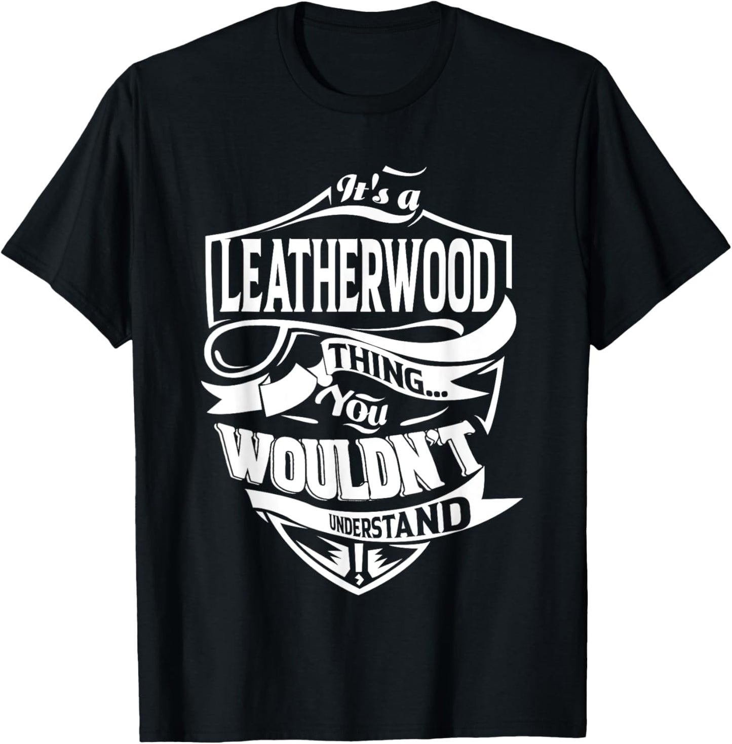 It's a LEATHERWOOD Thing Gifts T-Shirt - T-Shirt | Black