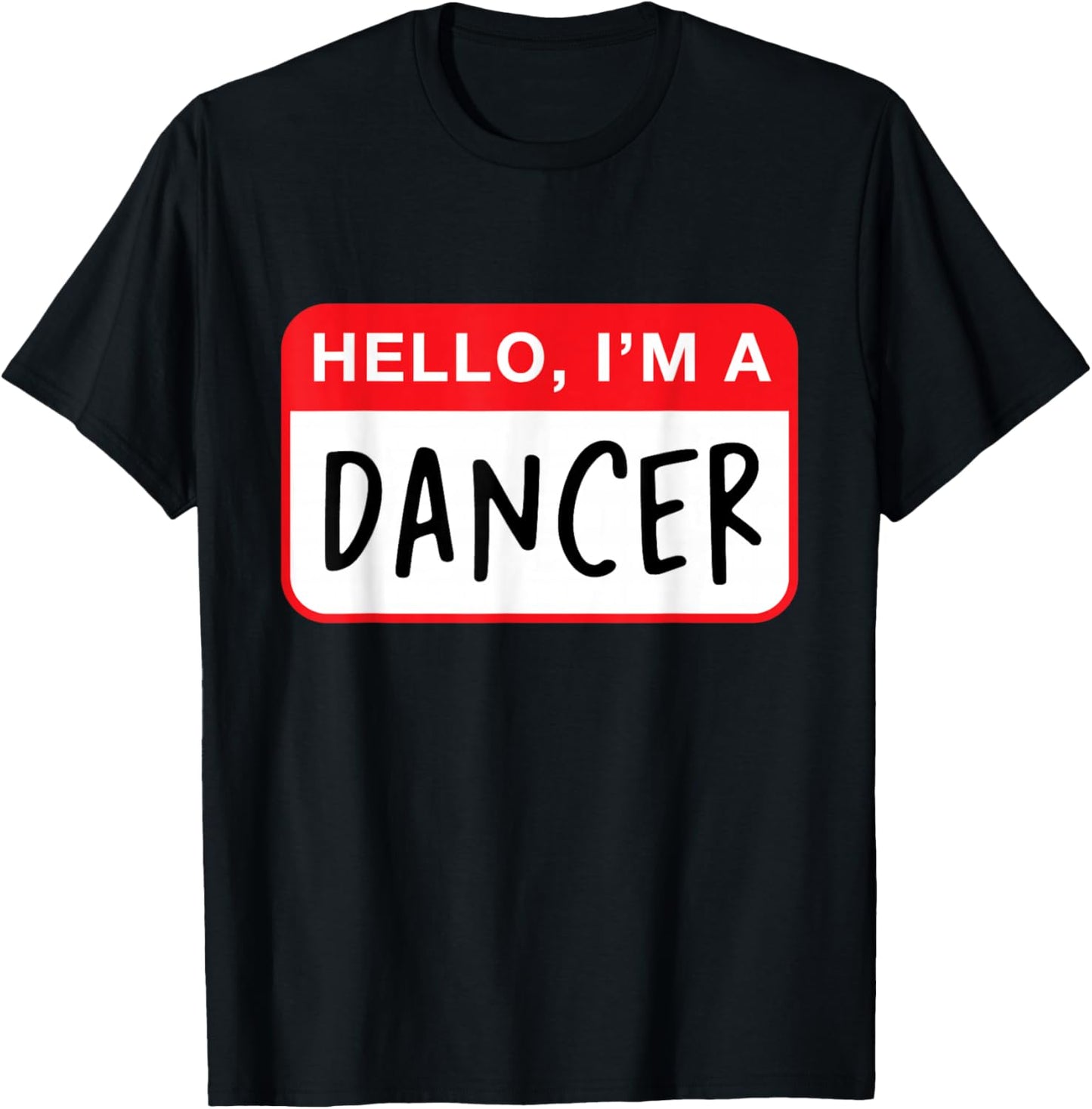 Hello, I’m a Dancer - Funny T-Shirt - T-Shirt | Black