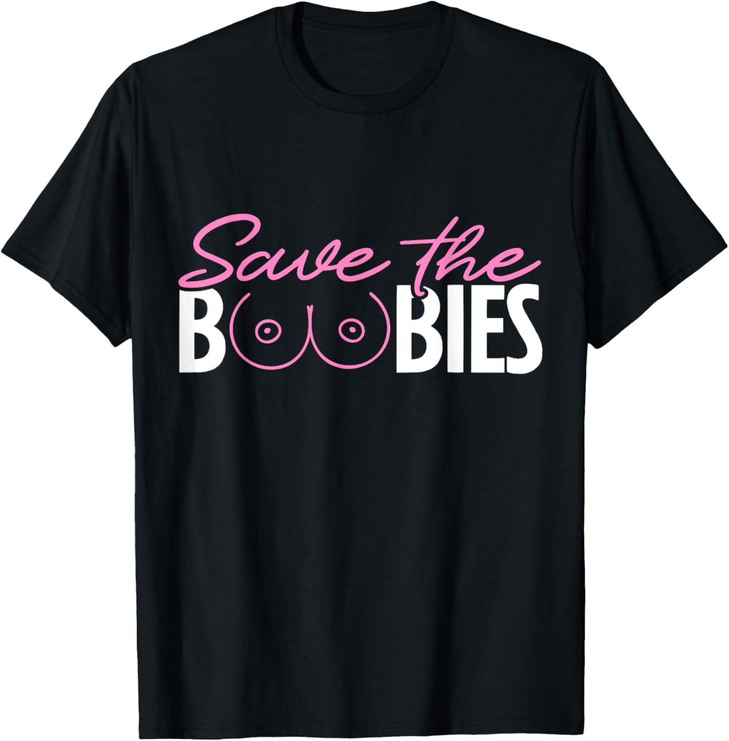 Save The Boobies Boobs Titties Breast Cancer Awareness T-Shirt - T-Shirt | Black