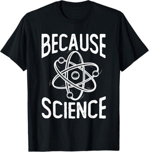 Because Science - Science Fan Chemistry Student Biologist T-Shirt - T-Shirt | Black