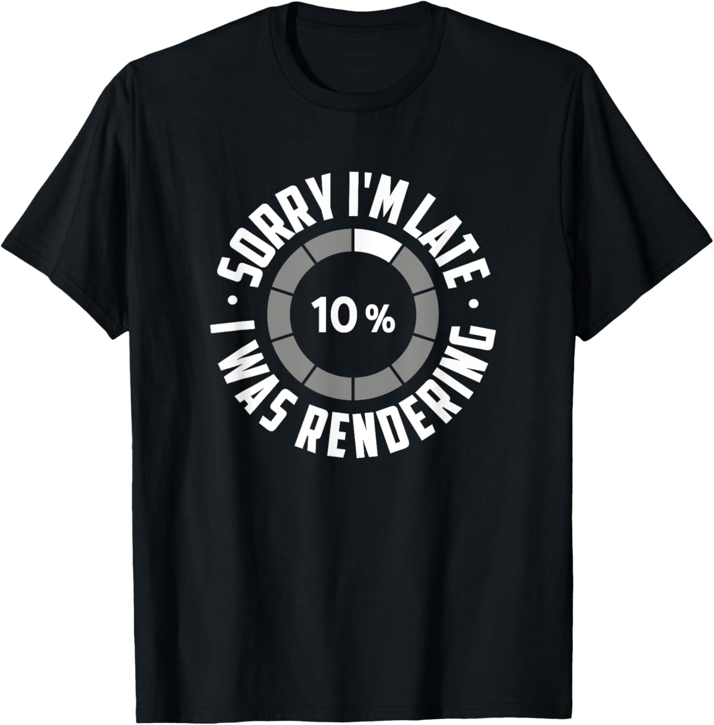 Sorry I'm Late I Was Rendering, Funny Animator T-Shirt - T-Shirt | Black