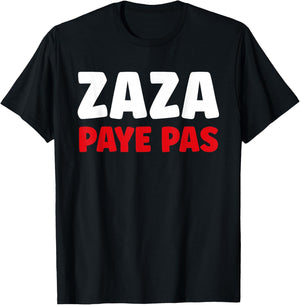 Citation Humour Zaza Paye Pas T-Shirt - T-Shirt | Black