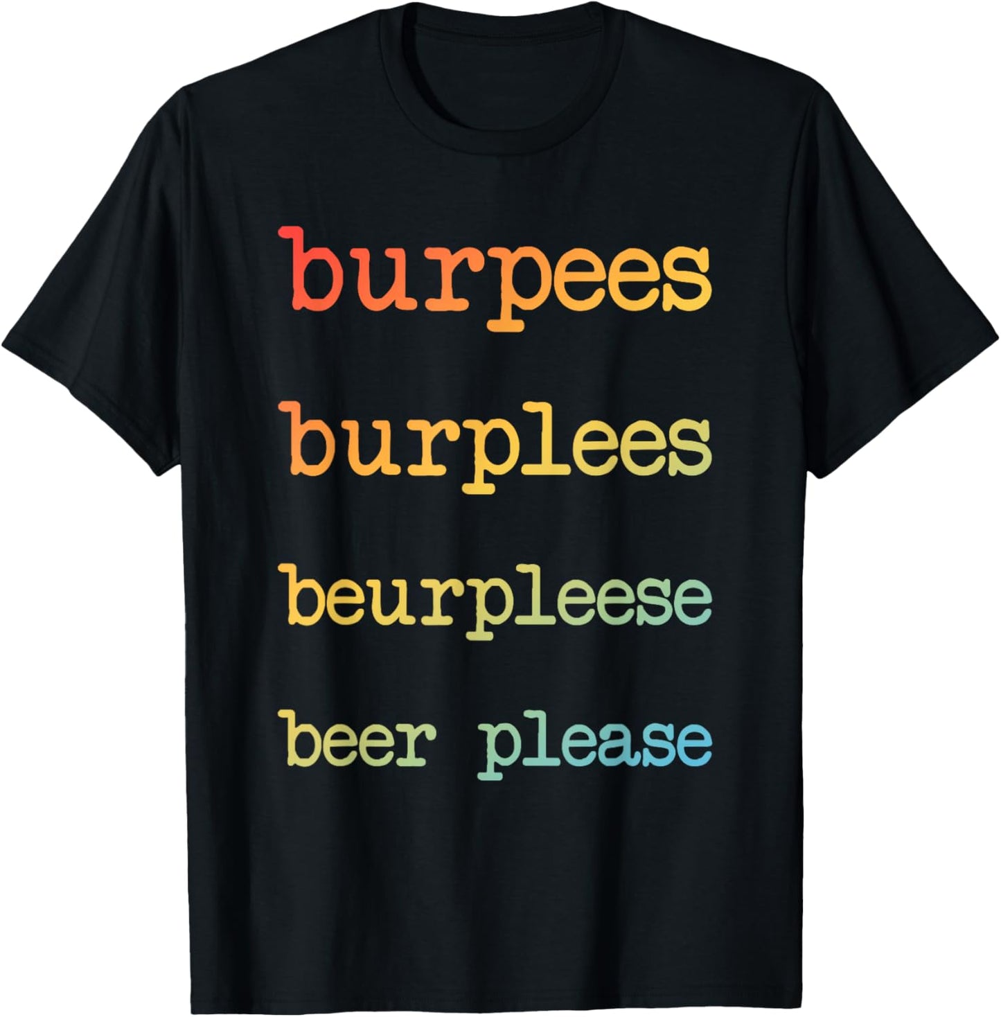 Burpees Burplees Beurpleese Beer Please Funny Fitness T-Shirt - T-Shirt | Black