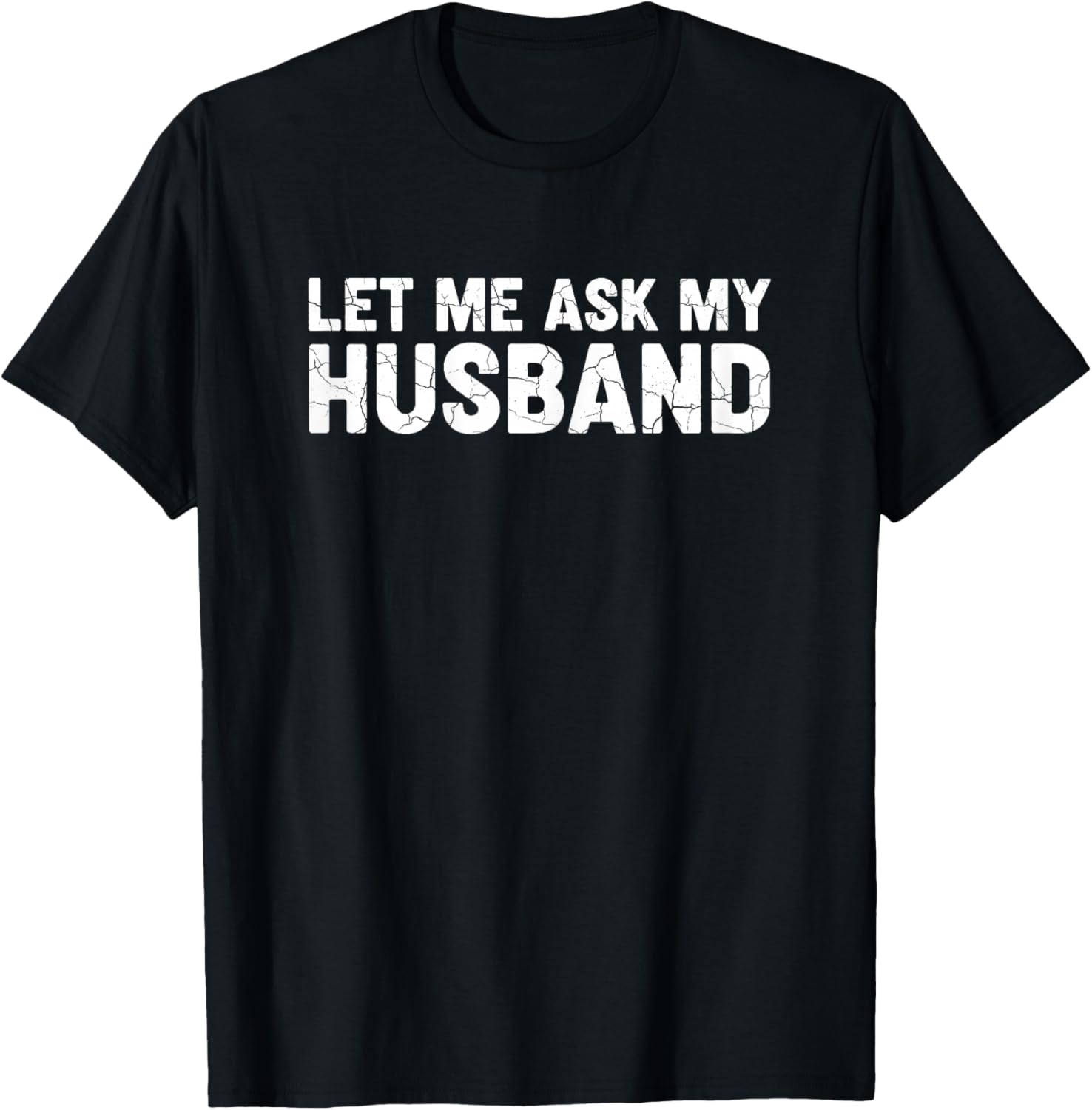 Let Me Ask My Husband Retro Vintage Couple Saying Mom Wife T-Shirt - T-Shirt | Black
